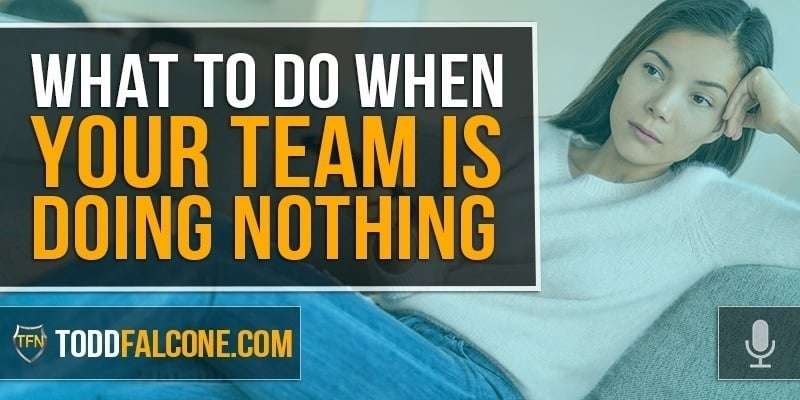 What to Do When Your Team is Doing Nothing
