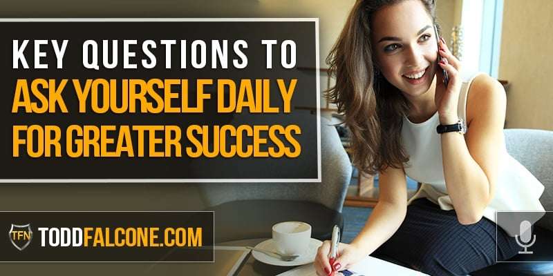 Key Questions To Ask Yourself Daily For Greater Success