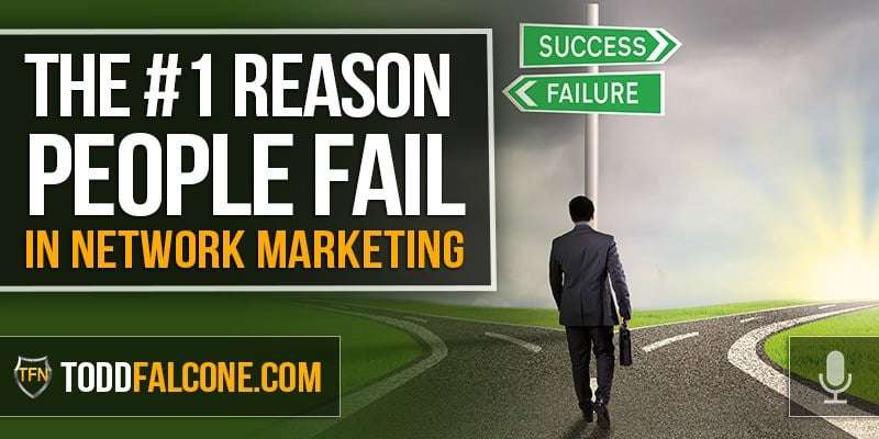 The 1 Reason People Fail in Network Marketing