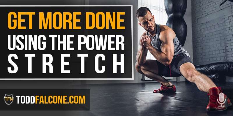Get More Done Using The Power Stretch