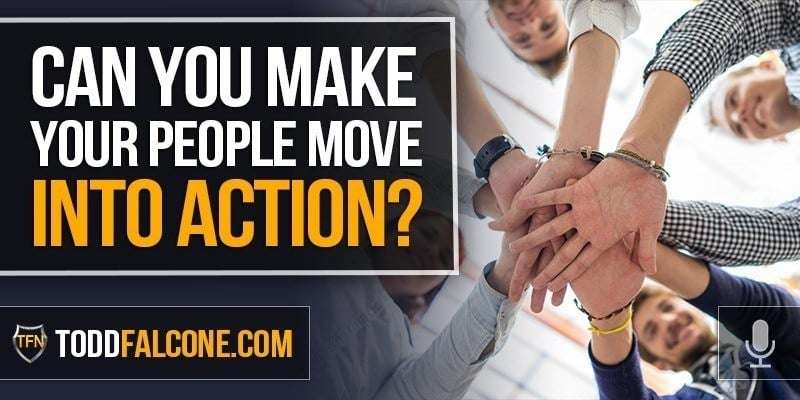 Can You Make Your People Move Into Action?