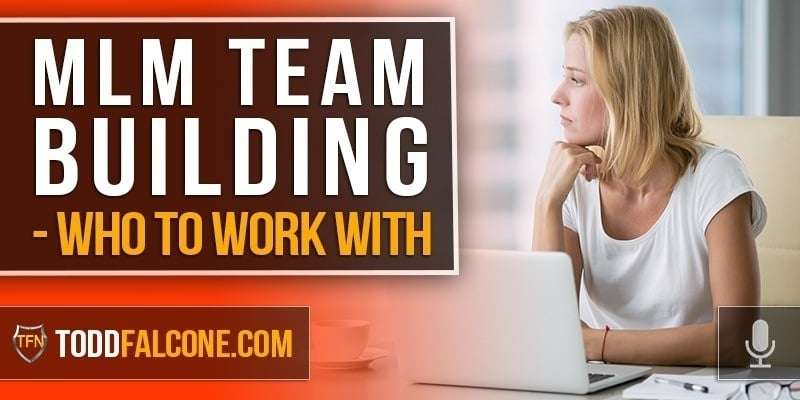 MLM Team Building - Who To Work With
