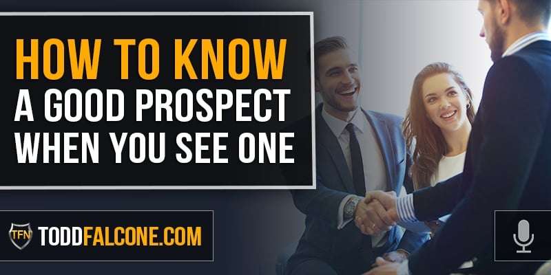 How To Know A Good Prospect When You See One
