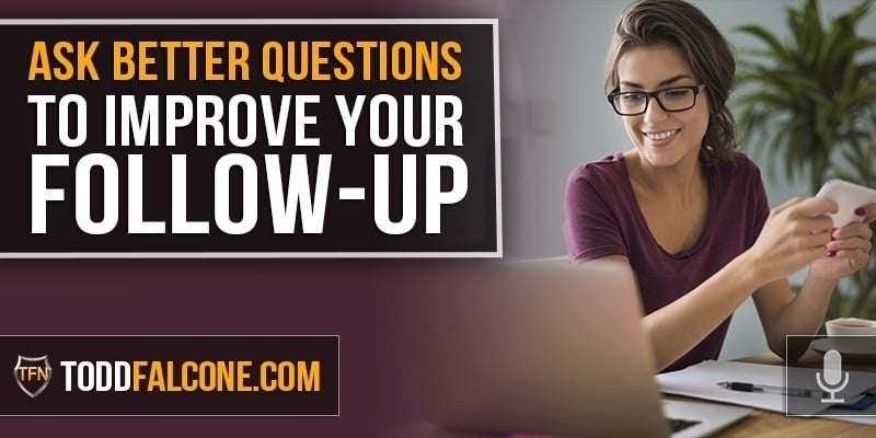 Ask Better Questions to Improve Your Follow-Up