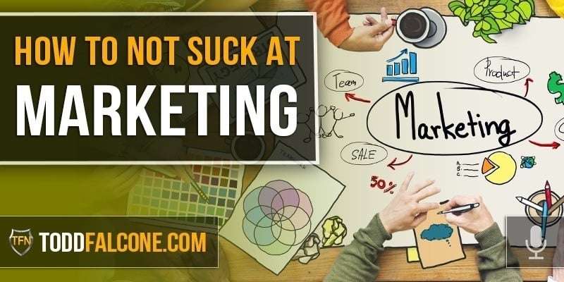How To Not Suck At Marketing