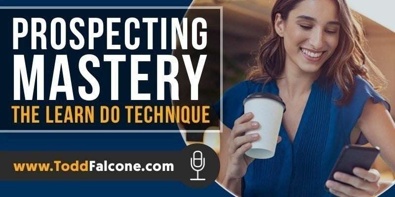 Prospecting Mastery - The Learn Do Technique