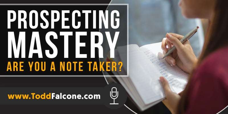 Prospecting Mastery - Are You A Note Taker?