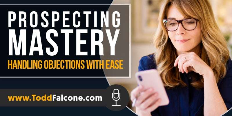 Prospecting Mastery - Handling Objections With Ease