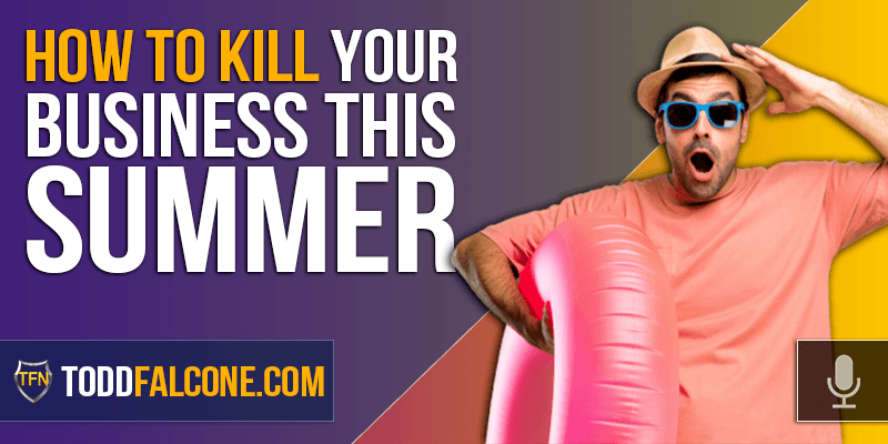 How to Kill Your Business this Summer