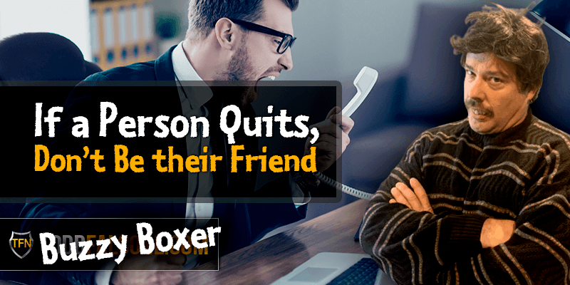 If a Person Quits Don't Be their Friend