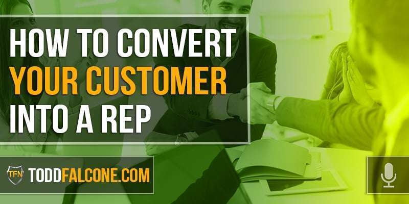 How to Convert Your Customer into a Rep