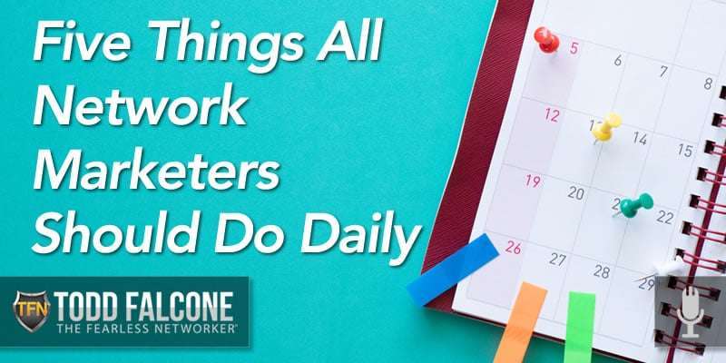 Five Things All Network Marketers Should Do Daily