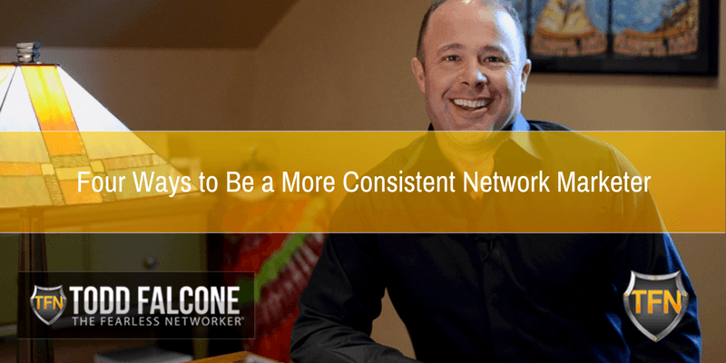 Four Ways to Be a More Consistent Network Marketer