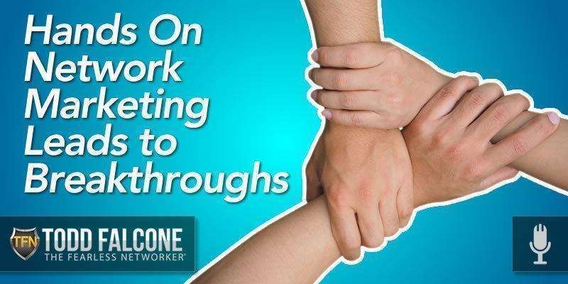 Hands On Network Marketing Leads to Breakthroughs