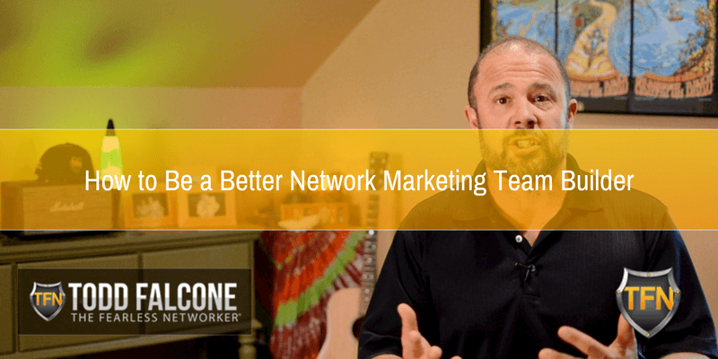 How-to-Be-a-Better-Network-Marketing-Team-Builder