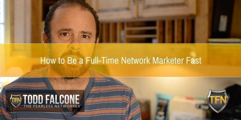 How-to-Be-a-Full-Time-Network-Marketer-Fast
