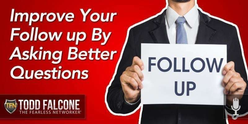 Improve Your Follow up By Asking Better Questions