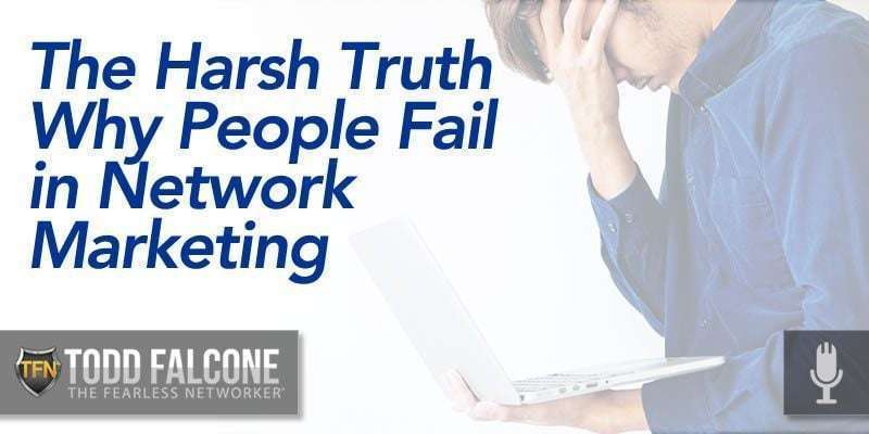 The Harsh Truth Why People Fail in Network Marketing