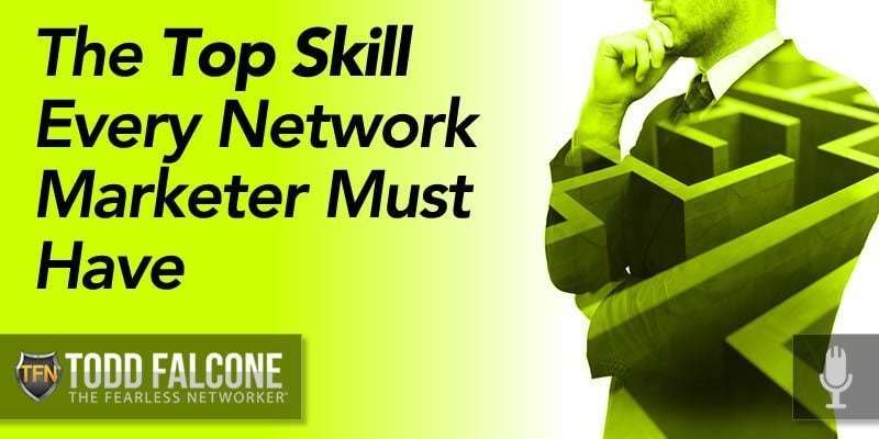 The Top Skill Every Network Marketer Must Have