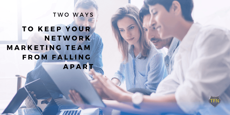 Two-ways-to-keep-your-network-marketing-team-from-falling-apart