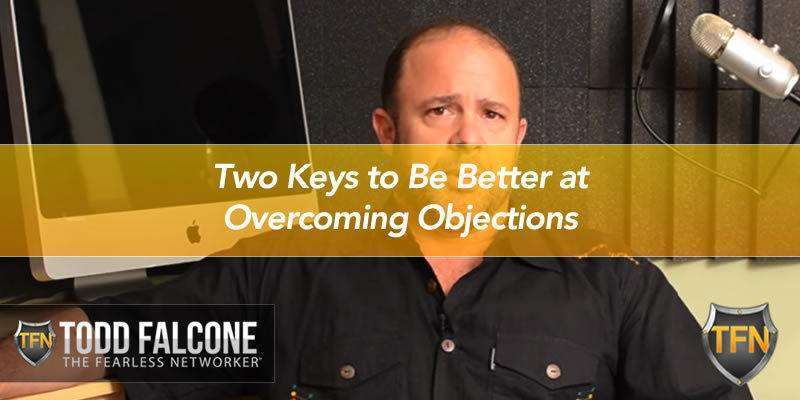 Two Keys to Be Better at Overcoming Objections