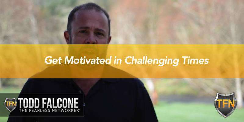 Get Motivated in Challenging Times