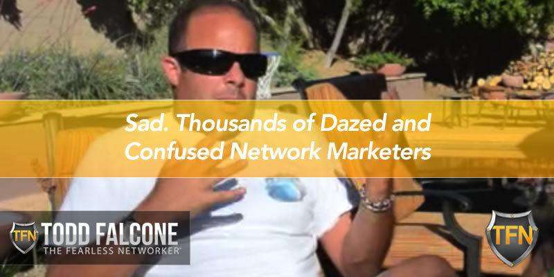 Thousands of Dazed and Confused Network Marketers