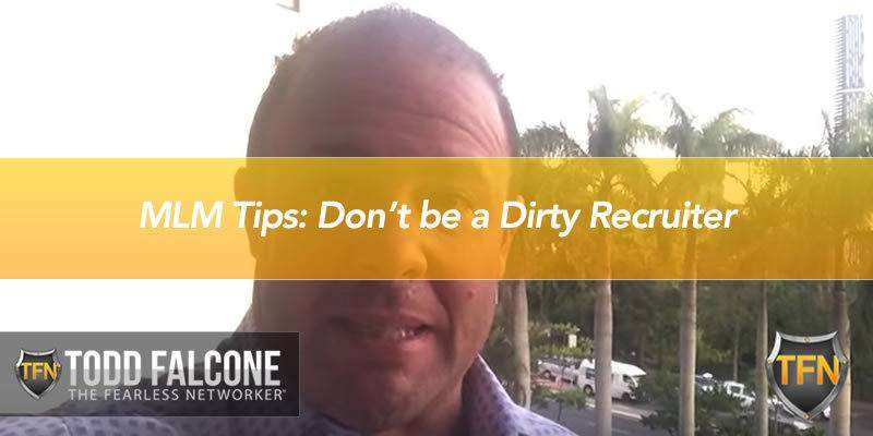 MLM Tips: Don’t be a Dirty Recruiter