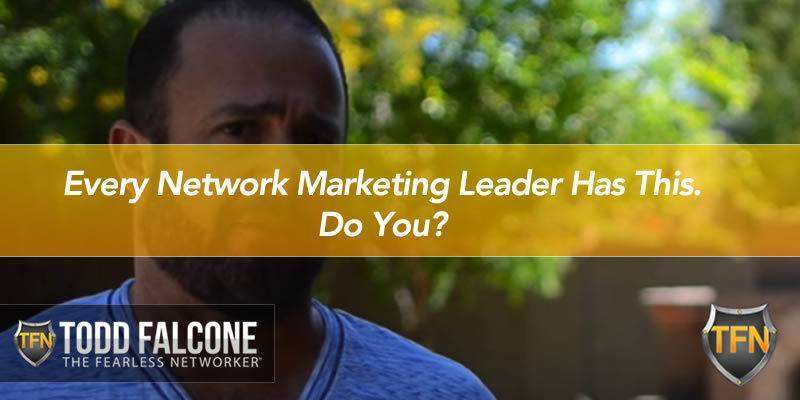 Every Network Marketing Leader Has This. Do You?