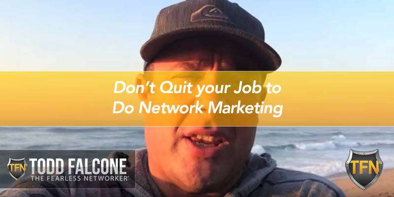 Don’t Quit your Job to Do Network Marketing