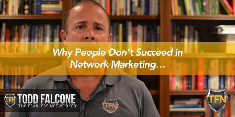 Why People Don’t Succeed in Network Marketing…