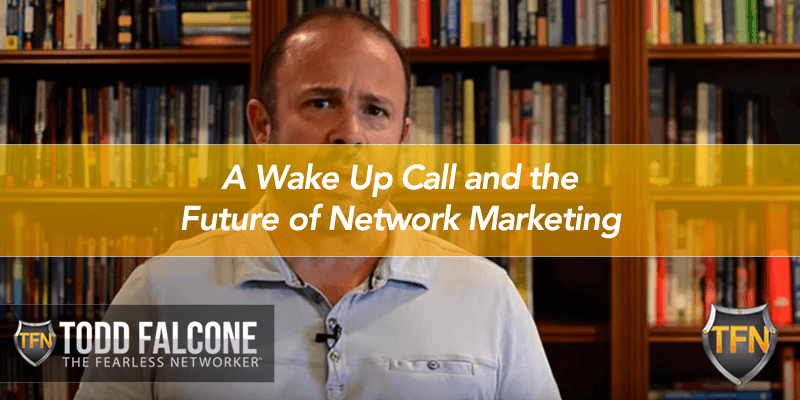 A Wake Up Call and the Future of Network Marketing