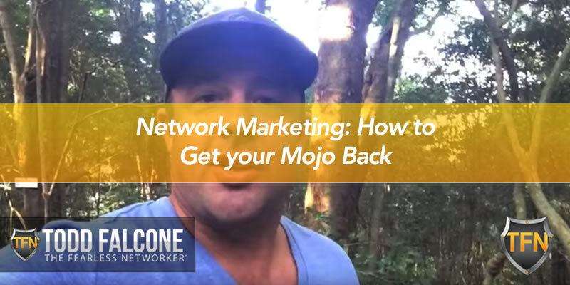 Network Marketing: How to Get your Mojo Back