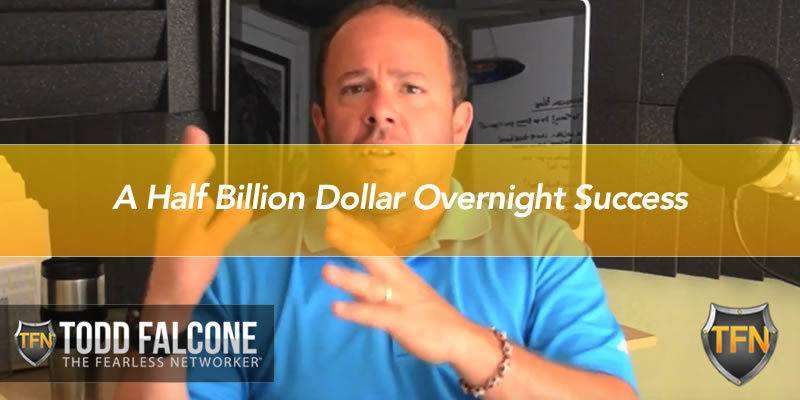 A Half Billion Dollar Overnight Success