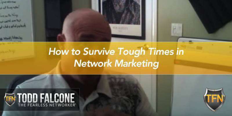 How to Survive Tough Times in Network Marketing