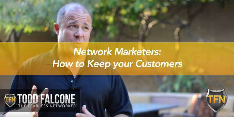 Network Marketers: How to Keep your Customers