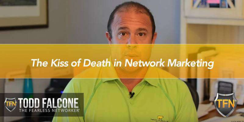 The Kiss of Death in Network Marketing