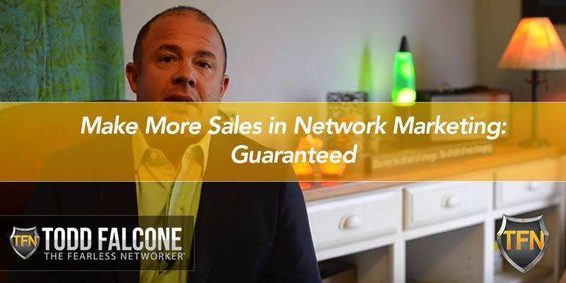 Make More Sales in Network Marketing: Guaranteed