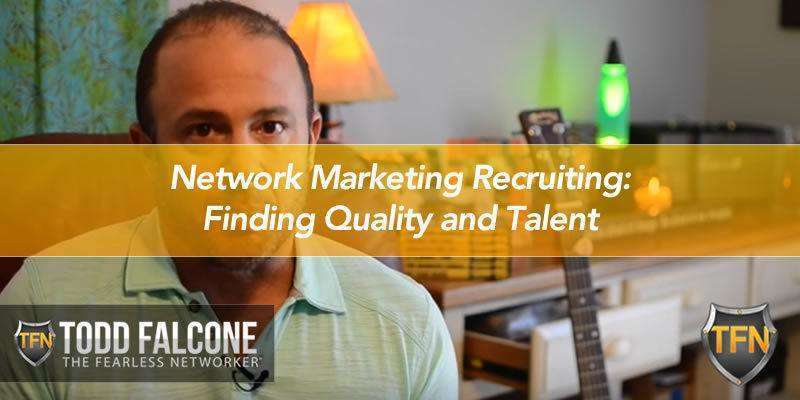 Network Marketing Recruiting: Finding Quality and Talent