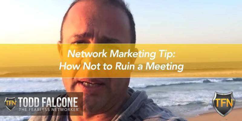 Network Marketing Tip: How Not to Ruin a Meeting