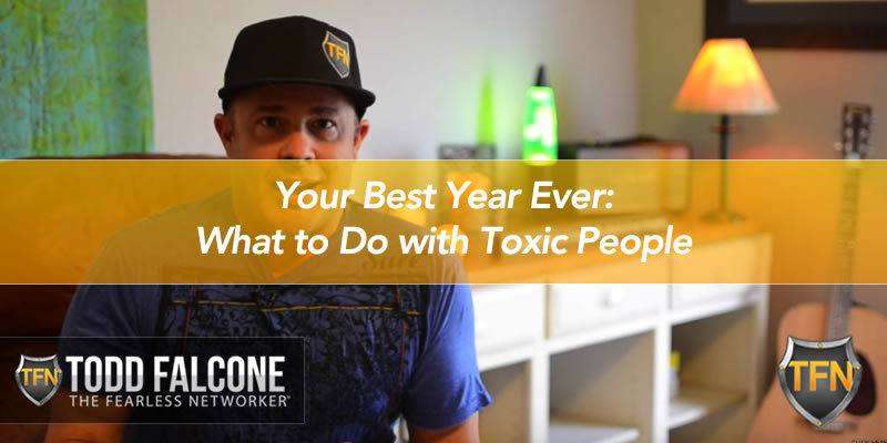 Your Best Year Ever: What to Do with Toxic People