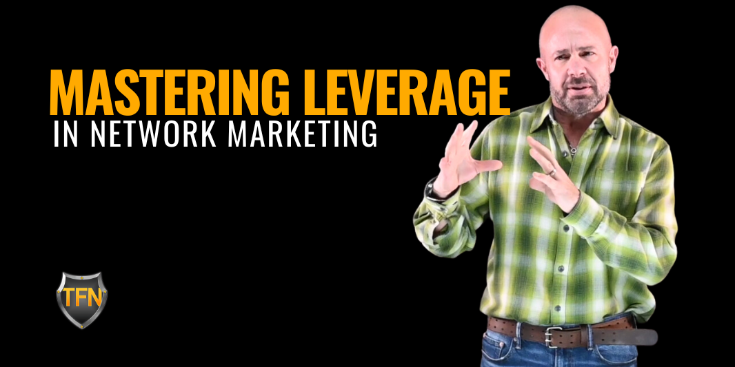 Mastering Leverage in Network Marketing