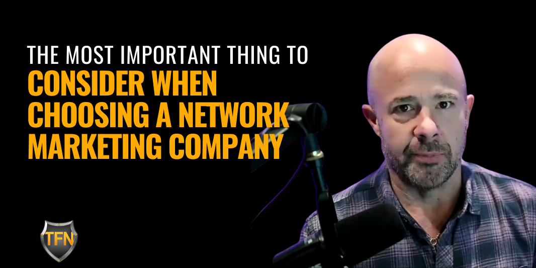 What to consider when choosing a Network Marketing Company