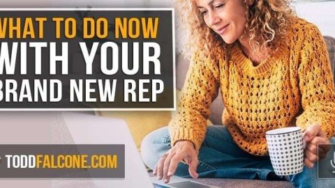 What To Do NOW With Your Brand New Rep