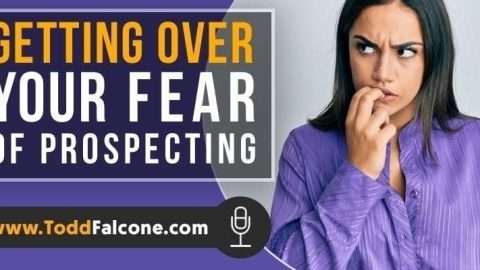 Getting Over Your Fear Of Prospecting