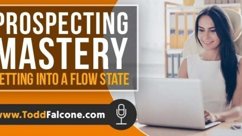 Prospecting Mastery - Getting Into A Flow State