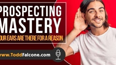 Prospecting Mastery -Your Ears Are There For A Reason