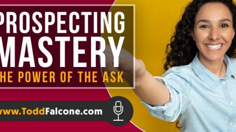 Prospecting Mastery - The Power Of The Ask