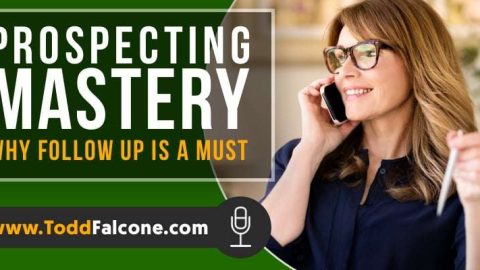 Prospecting Mastery - Why Follow Up Is A MUST