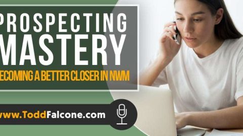 Prospecting Mastery - Becoming A Better Closer in NWM